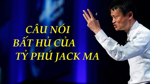 50+ Những Câu Nói Hay Nổi Tiếng Của Tỷ Phú Jack Ma