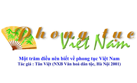 Đọc sách 100 Điều Nên Biết Về Phong Tục Việt Nam bản PDF - Tác giả: Tân Việt(NXB Văn hoá dân tộc, Hà Nội 2001) để hiểu biết hơn về phong tục tập quán người Việt.