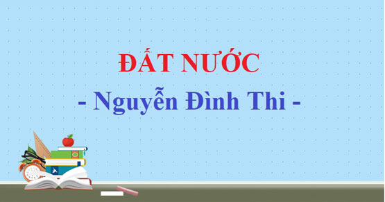 Hoàn cảnh ra đời bài thơ Đất nước của Nguyễn Đình Thi