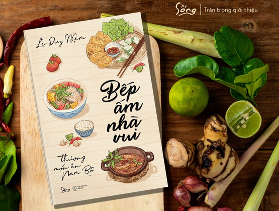 Cuốn sách “Bếp ấm nhà vui – Thương món ăn Nam Bộ” của tác giả Lê Duy Niệm