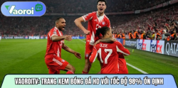 Vaoroitvttbd.org: Trang xem bóng đá HD với tốc độ 98% ổn định