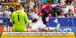 Keonhacai.cat với kho 1000 bài viết nhận định kèo mỗi tuần